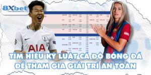 Tìm Hiểu Kỹ Luật Cá Độ Bóng Đá Để Tham Gia Giải Trí An Toàn